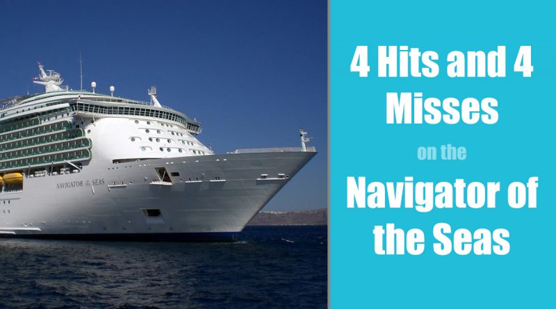 4 Hits and 4 Misses on the Navigator of the Seas